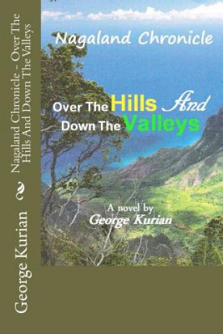 Kniha Nagaland Chronicle - Over The Hills And Down The Valleys MR George Kurian