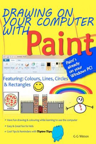 Carte Drawing on your computer with Paint: Colours, Lines, Circles and Rectangles G G Watson