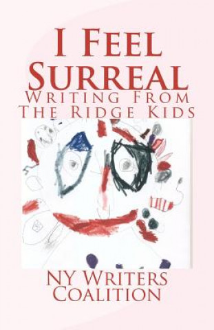 Boek I Feel Surreal: Writing From The Ridge Kids Ny Writers Coalition