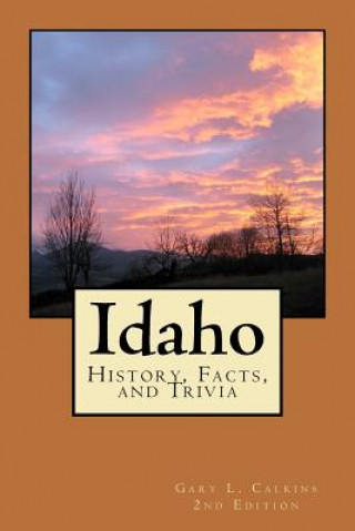 Carte Idaho: History, Facts, and Trivia Gary L Calkins