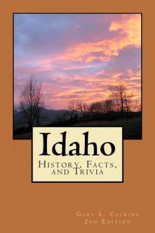 Buch Idaho: History, Facts, and Trivia Gary L Calkins