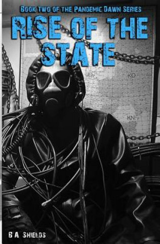 Βιβλίο Rise of the State: Pandemic Dawn: Book Two B A Shields