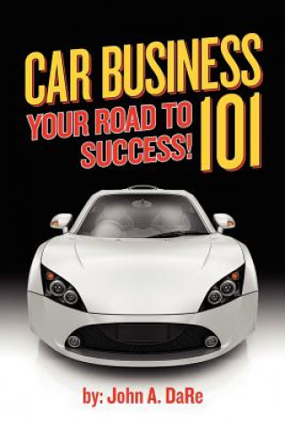 Carte Car Business: Your Road to Success John A Dare