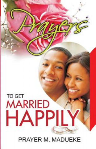 Book Prayers To Get Married Happily Prayer M Madueke
