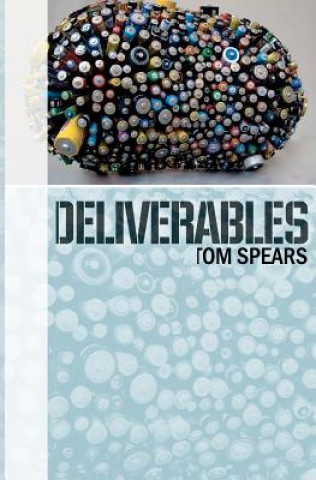 Knjiga Deliverables: A Corporate Thriller Tom Spears