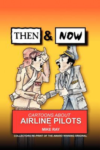 Kniha Then & Now: Cartoons About Airline Pilots Mike Ray