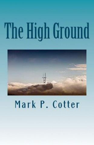 Βιβλίο The High Ground: A Tale of Terror in San Francisco Mark P Cotter