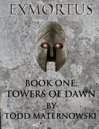 Boek Exmortus: Book One: Towers of Dawn Todd Maternowski