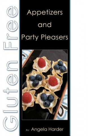 Carte Gluten Free Appetizers and Party Pleasers Angela Harder