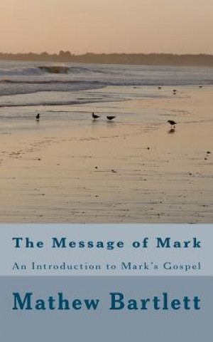 Kniha The Message of Mark Mathew Bartlett