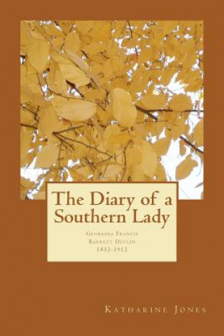 Kniha The Diary of a Southern Lady: Georgina Francis Barrett Devlin, 1852-1912 Katharine M Jones