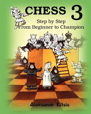 Buch CHESS, Step by Step: From Beginner to Champion-3: Book-3 Aleksandr Kitsis