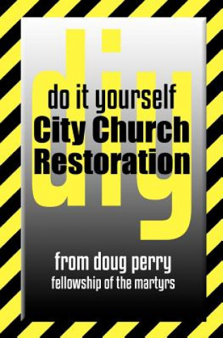 Carte Do It Yourself City Church Restoration Doug Perry