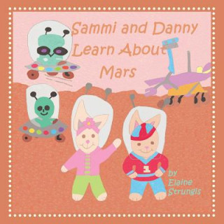 Book Sammi and Danny Learn About Mars ELAINE STRUNGIS