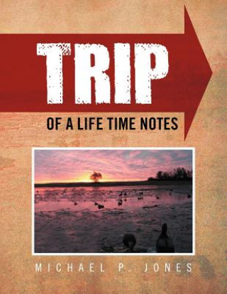Könyv Trip of a Life Time Notes Michael P Jones