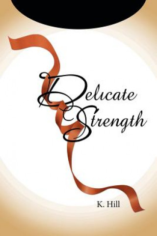 Knjiga Delicate Strength K Hill