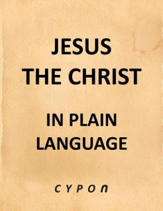 Carte Jesus the Christ - In Plain Language Cypon