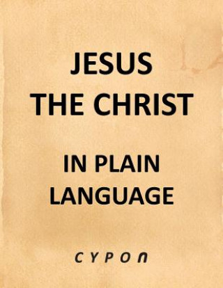 Kniha Jesus the Christ - In Plain Language Cypon