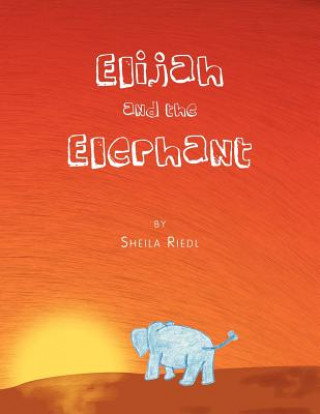 Kniha Elijah and the Elephant Sheila Riedl