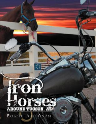 Kniha Iron Horses Around Tucson, AZ Bobbie Atchison