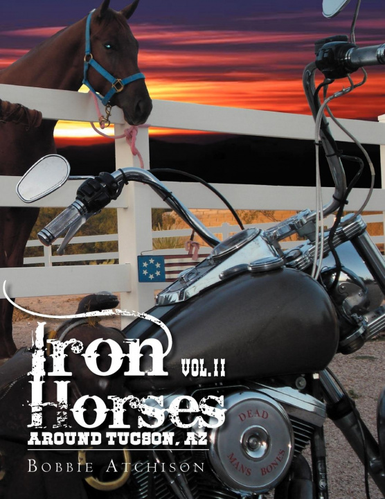 Knjiga Iron Horses Around Tucson, AZ Vol. II Bobbie Atchison