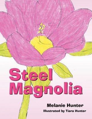 Könyv Steel Magnolia Melanie Hunter