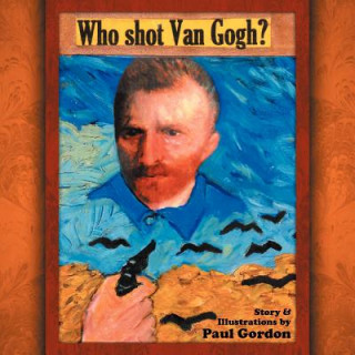 Книга Who Shot Van Gogh? Paul Gordon