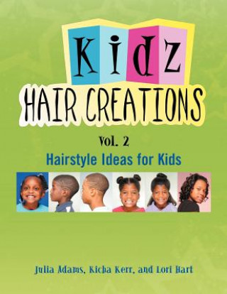 Kniha Kids Hair Creations Vol. 2 Kicha Kerr Julia Adams