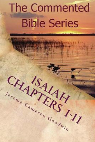 Kniha Isaiah Chapters 1-11: Isaiah, Bring Comfort To My People Jerome Cameron Goodwin