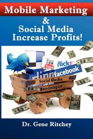 Kniha Mobile Marketing & Social Media Increase Profits! Dr Gene Ritchey