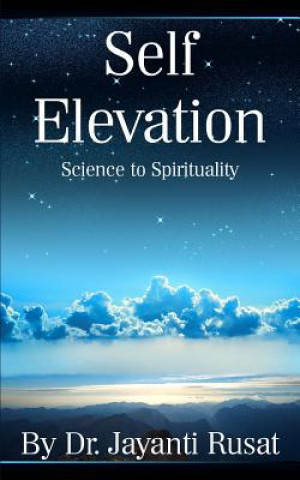 Carte Self Elevation: Science to Spirituality Dr Jayanti Rusat