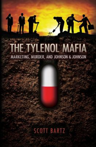 Könyv The Tylenol Mafia: Marketing, Murder, and Johnson & Johnson Scott Bartz