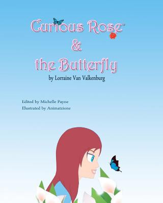 Książka Curious Rose & the Butterfly Lorraine Van Valkenburg