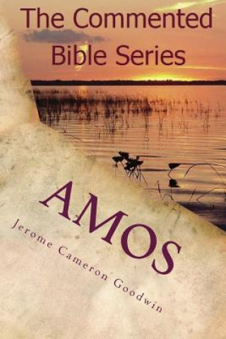 Könyv Amos: It Is Written in the Prophets Jerome Cameron Goodwin