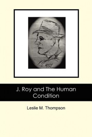 Carte J. Roy and The Human Condition Leslie M Thompson