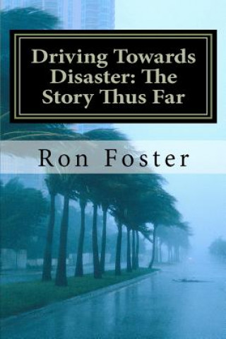 Kniha Driving Towards Disaster: The Story Thus Far: The Great Pandemic and Quarantine Ron Foster