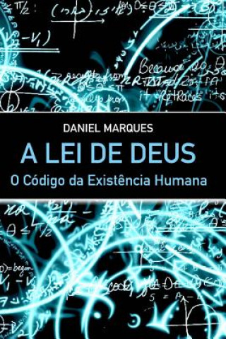 Knjiga A Lei de Deus: O código da exist?ncia humana Daniel Marques