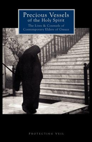 Carte Precious Vessels of the Holy Spirit: The Lives and Counsels of Contemporary Elders of Greece Dr Herman a Middleton