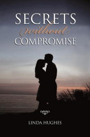 Livro Secrets Without Compromise Linda Hughes