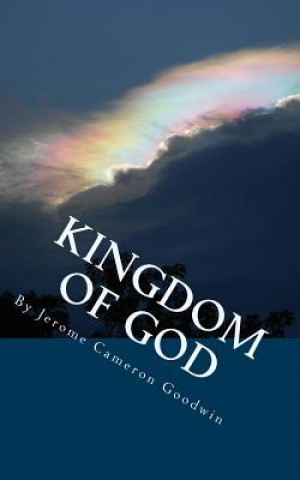 Buch Kingdom Of God: Series: All The Bible Teaches About Jerome Cameron Goodwin