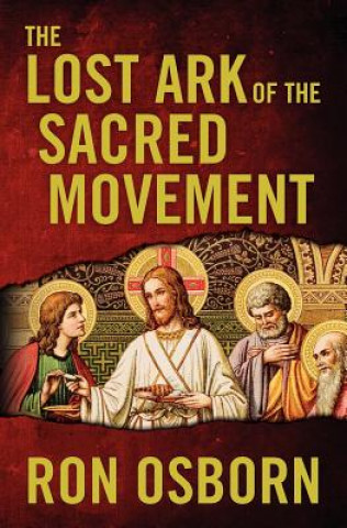 Könyv The Lost Ark of the Sacred Movement Ron Osborn