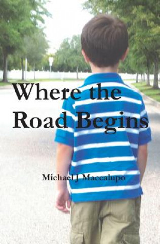 Kniha Where the Road Begins: The Extraordinary Life & Times of Hap Pozner Dr Michael J Maccalupo