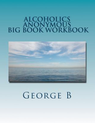 Book Alcoholics Anonymous Big Book Workbook: Working the Program George B