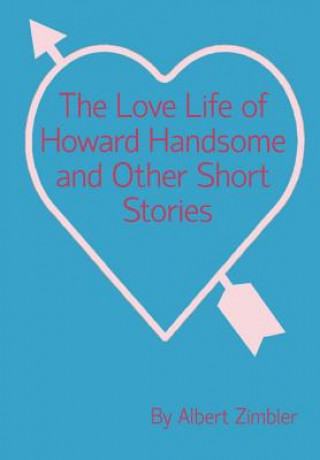 Książka The Love Life of Howard Handsome and Other Short Stories Albert Zimbler