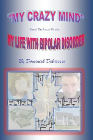 Kniha "My Crazy Mind" My Life With Bipolar Disorder MR Dominick Delarosso