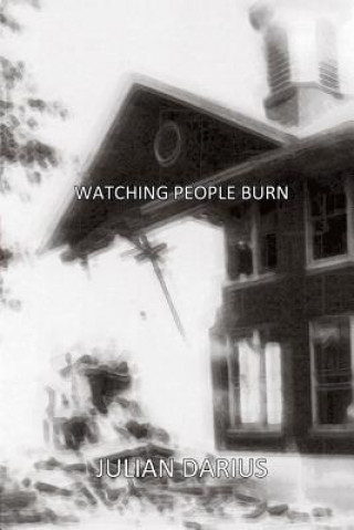 Kniha Watching People Burn Julian Darius