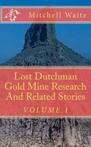 Kniha Lost Dutchman Gold Mine Research And Related Stories Maj Mitchell Waite