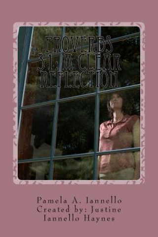 Knjiga Proverbs 31: A Clear Reflection Pamela A Iannello