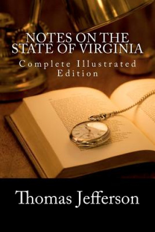 Kniha Notes on the State of Virginia (Complete Illustrated Edition) Thomas Jefferson