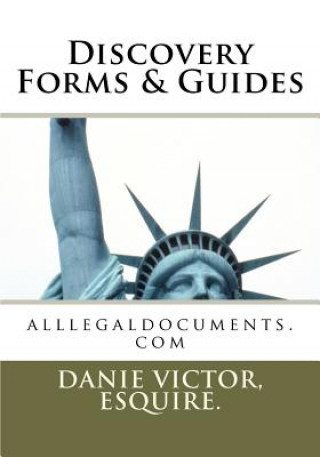 Kniha Discovery Forms & Guides: alllegaldocuments.com MS Danie Victor Esq